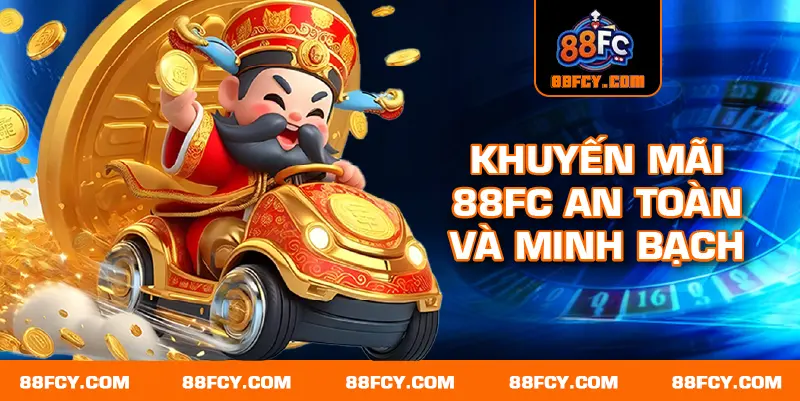 Khuyến mãi 88FC an toàn và minh bạch