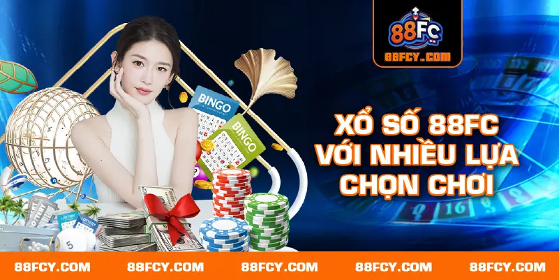 Xổ số 88FC với nhiều lựa chọn chơi